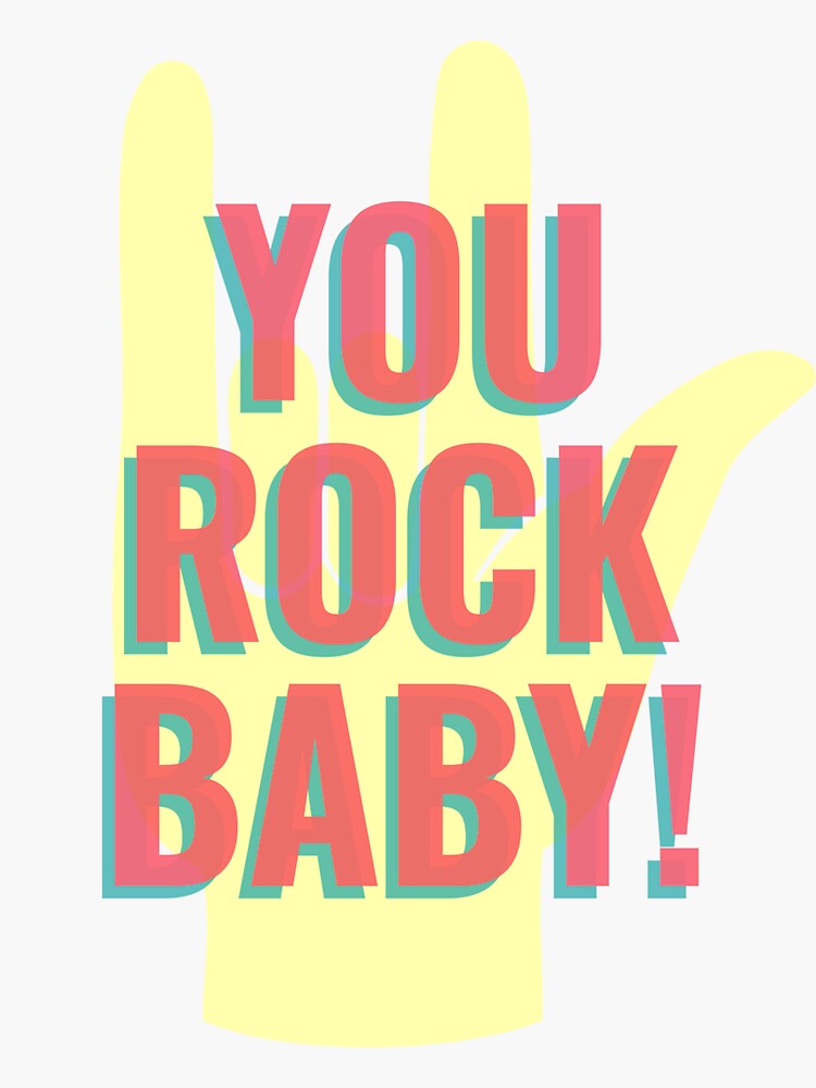 "You Rock Baby!" Sticker for Sale by ArvaDesigns Redbubble