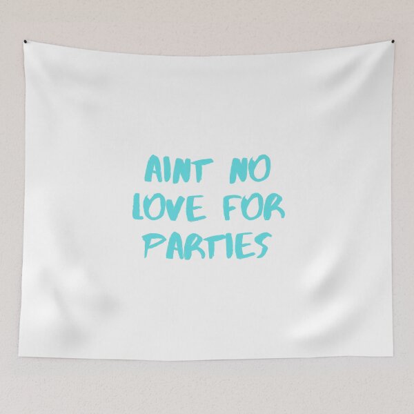 Item preview, Ain't No Love For Parties designed and sold by FabulousCL.