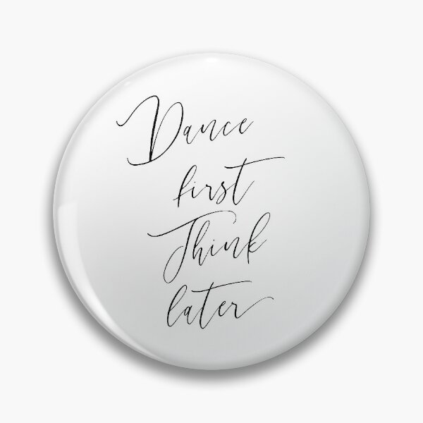 Item preview, Dance first. Think Later. It designed and sold by The Art of the  Pause.
