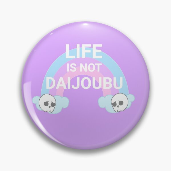 Item preview, Life is not Daijoubu designed and sold by ashleafjb.