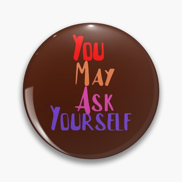Item preview, You May Ask Yourself designed and sold by The Full Cart.