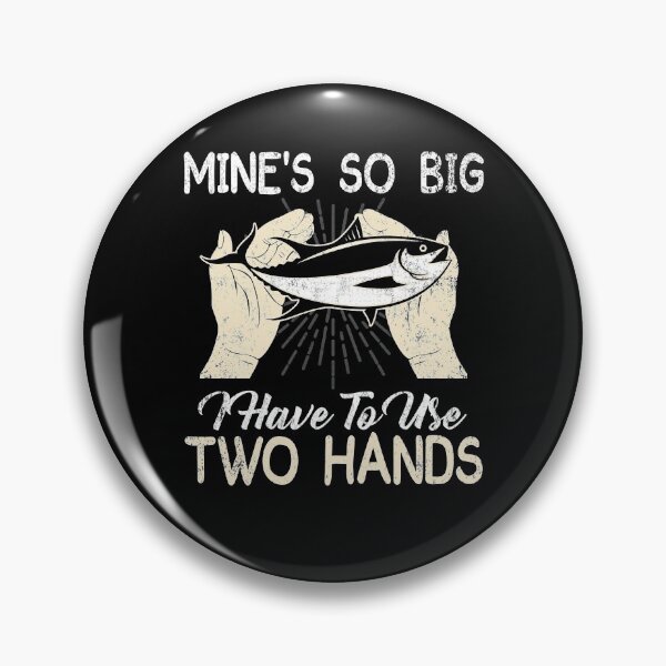 Item preview, Mines So Big I Have to Use Two Hands T Shirt Funny Fishing Graphic Humor designed and sold by Simeon	 Dorelus.