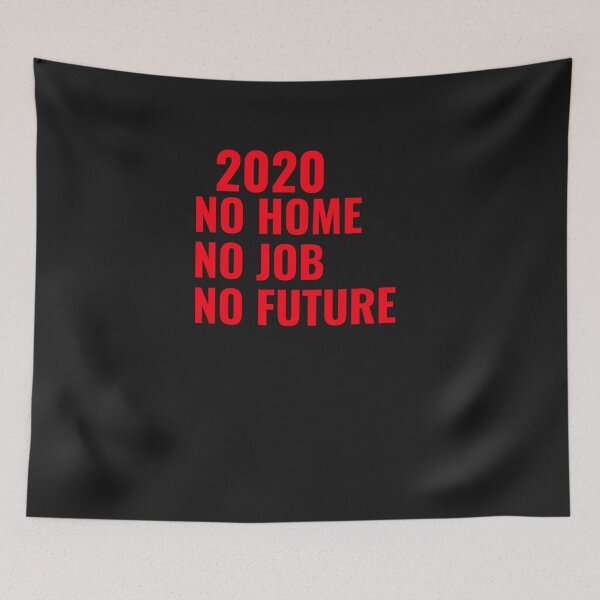 Item preview,  2020 NO HOME NO JOB NO FUTURE designed and sold by GILLES VAZIRI.