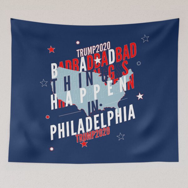 Item preview, Bad Things Happen In Philadelphia Trump2020 designed and sold by HGEEK.