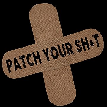 Vorschaubild zum Design Cybersicherheit - Patchen Sie Ihren SH * T. von clubtee