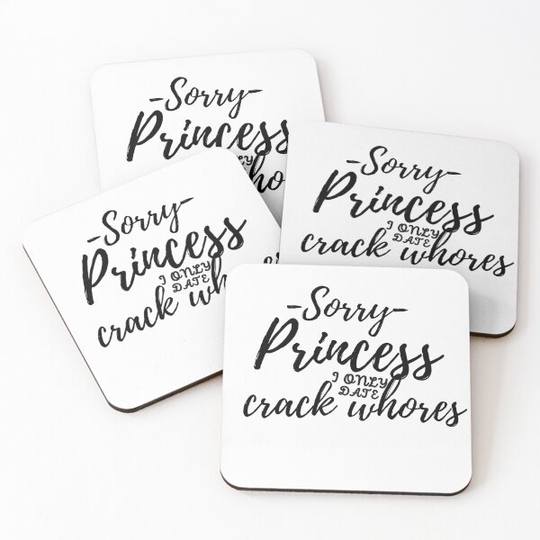 Item preview, Sorry Princess I Only Date Crack Whores designed and sold by loscustom1949.