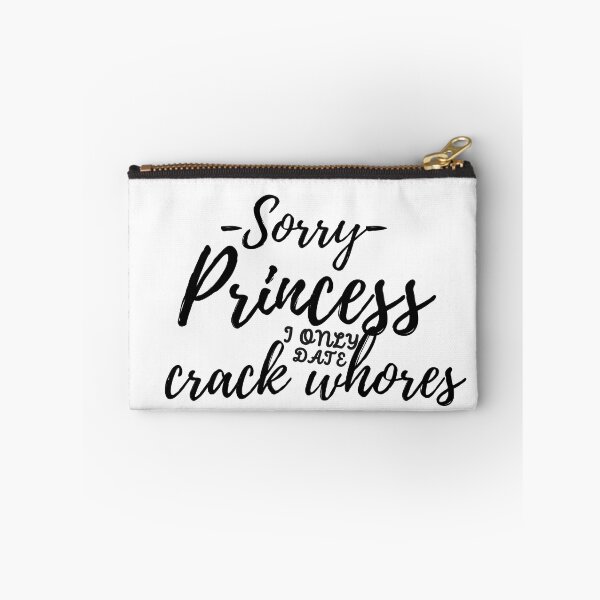 Item preview, Sorry Princess I Only Date Crack Whores designed and sold by loscustom1949.