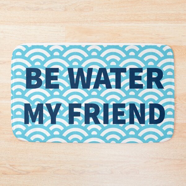 Item preview, Be water my friend designed and sold by MousaObaid.
