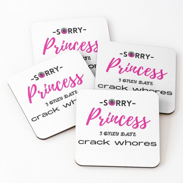 Item preview, Sorry Princess I Only Date Crack Whores designed and sold by loscustom1949.