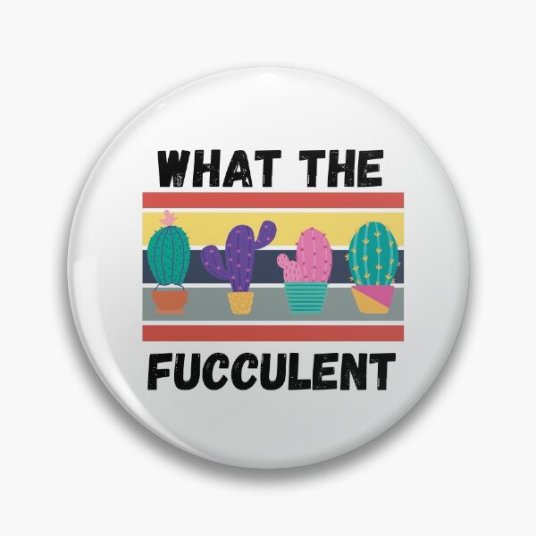 Item preview, What the fucculent designed and sold by OneTimeEngineer.