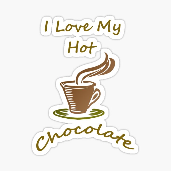 Item preview, I love my hot chocolate designed and sold by Gokuxtreme.