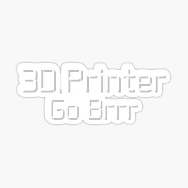 Item preview, 3D Printer Go Brrr designed and sold by ToplineDesigns.