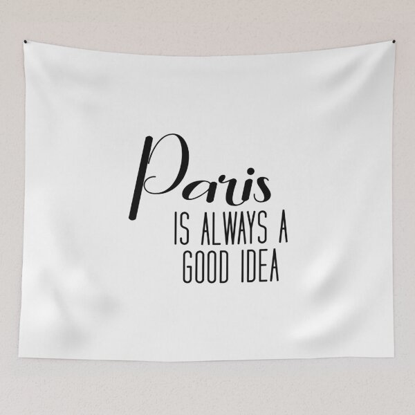 Item preview, Paris Is Always A Good Idea designed and sold by quoteedesigns.
