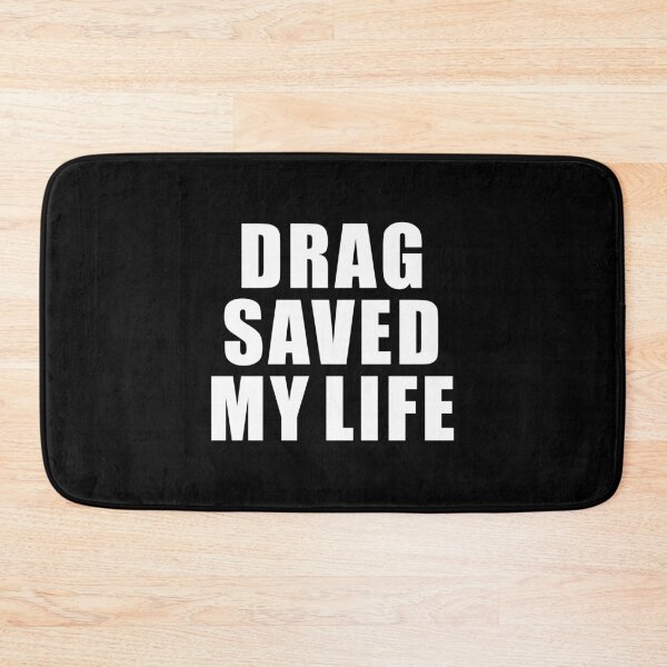 Item preview, DRAG SAVED MY LIFE designed and sold by CrystalCrush.