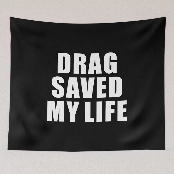 Item preview, DRAG SAVED MY LIFE designed and sold by CrystalCrush.