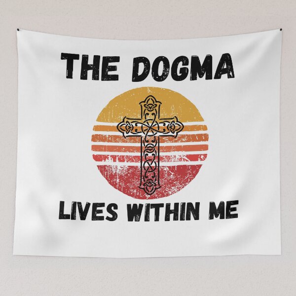 Item preview, The dogma lives loudly within me saying designed and sold by OneTimeEngineer.