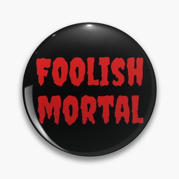 Item preview, Foolish Mortal designed and sold by BigBoyShop.