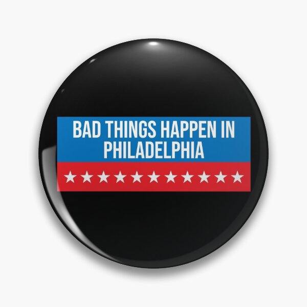 Artikelvorschau, In Philadelphia passieren schlimme Dinge entworfen und verkauft von MSA-42.