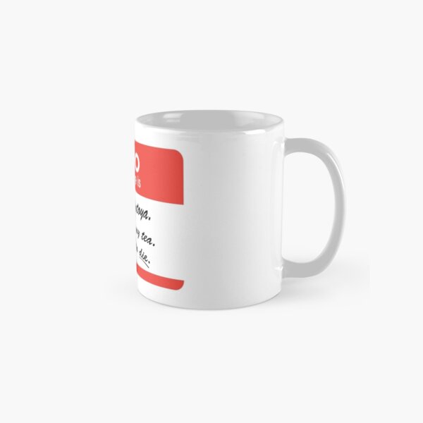Hello. My Name Is Inigo Montoya.You drank my tea. Classic Mug