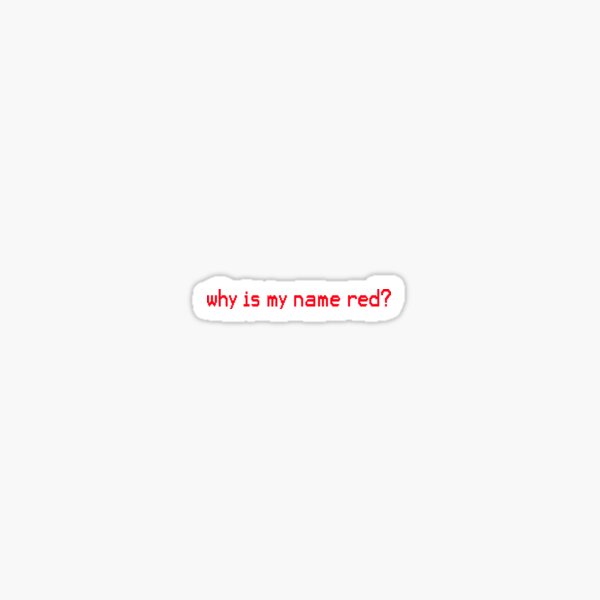 "Why Is Name Red?" Sticker for Sale by 27store Redbubble