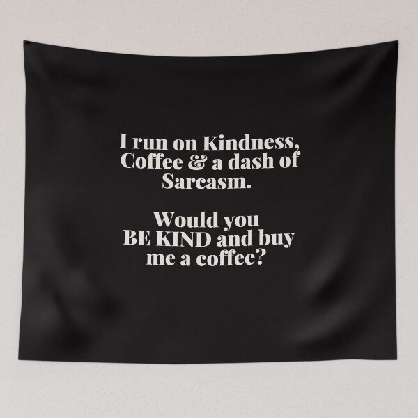 Item preview, I run on Kindness, Coffee & a dash of Sarcasm.  Would you BE KIND and buy my a coffee? designed and sold by SunfullyYours.