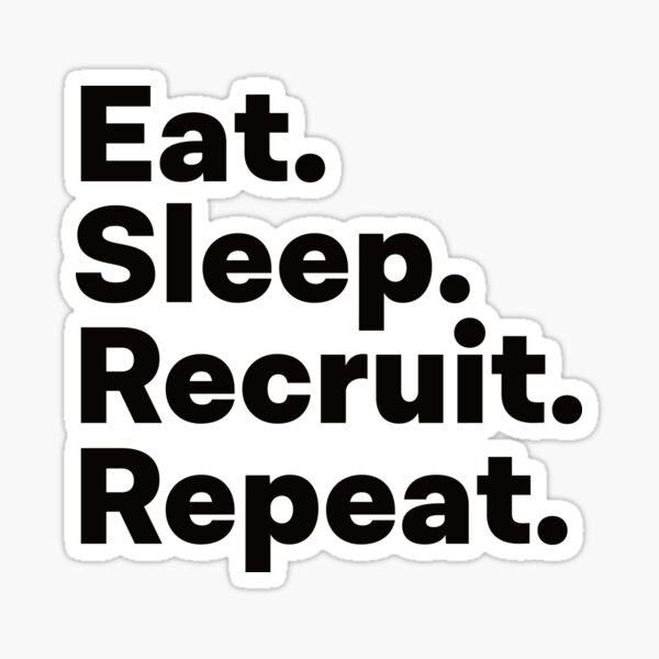Eat Sleep Recruit Repeat Sticker