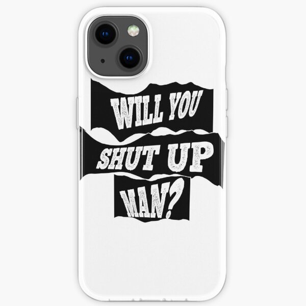Will you shut up? iPhone Soft Case