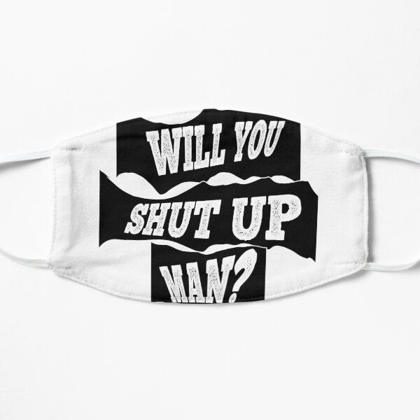 Will you shut up? Flat Mask