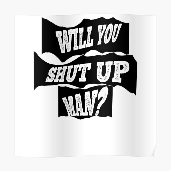 Will you shut up? Poster