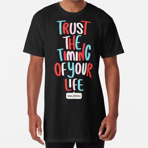 Trust the timing by Sasa Elebea Long T-Shirt