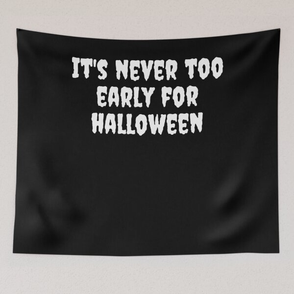 Item preview, It's Never Too Early For Halloween designed and sold by BigBoyShop.