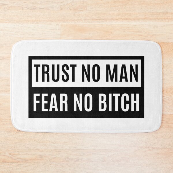 Item preview, Trust No Man Fear No Bitch designed and sold by m95sim.