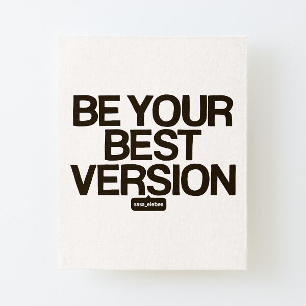 Best version by Sasa Elebea Canvas Mounted Print