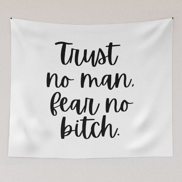 Item preview, Trust No Man Fear No Bitch designed and sold by m95sim.