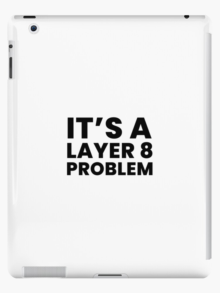IT'S A LAYER 8 PROBLEM - Burning OSI Layer 8 | Poster
