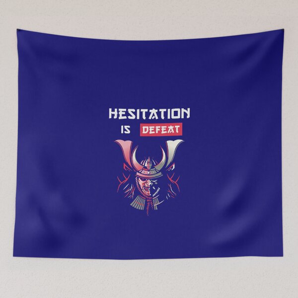 Item preview, Hesistation is defeat Samurai Proverbs designed and sold by RareLoot19.