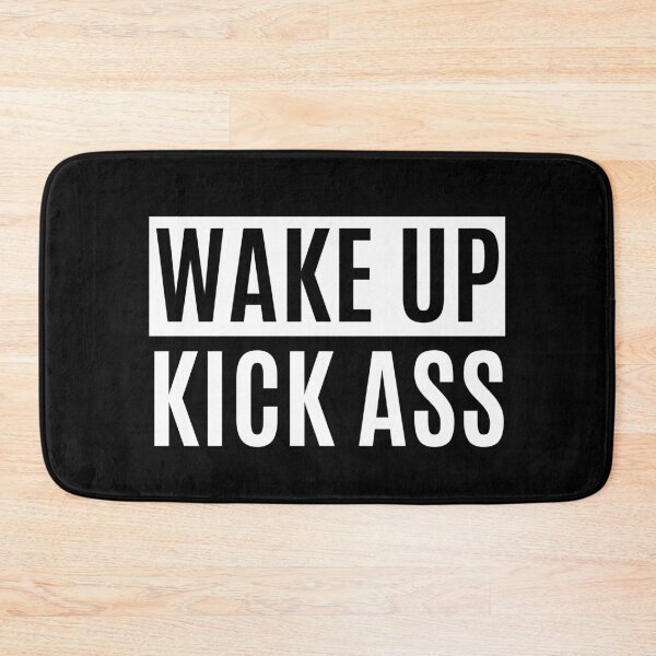 Item preview, Wake Up Kick Ass designed and sold by m95sim.