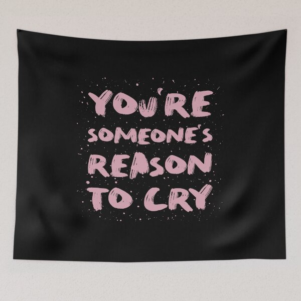 Item preview, You're someone's reason to cry designed and sold by psychoshadow.