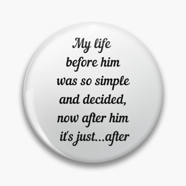 Item preview, My life before him | After Hessa Quote from after we collided movie | White variant designed and sold by BloompodDesigns.