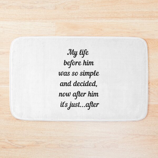 Item preview, My life before him | After Hessa Quote from after we collided movie | White variant designed and sold by BloompodDesigns.