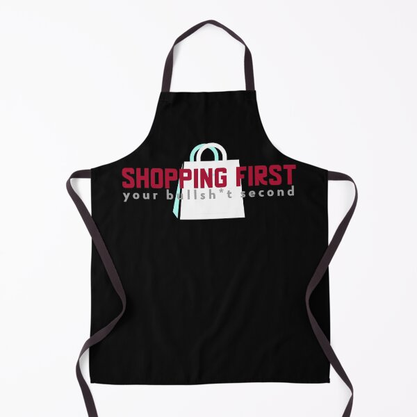 Item preview, Shopping first, your BS second designed and sold by The Snug & Sassy.