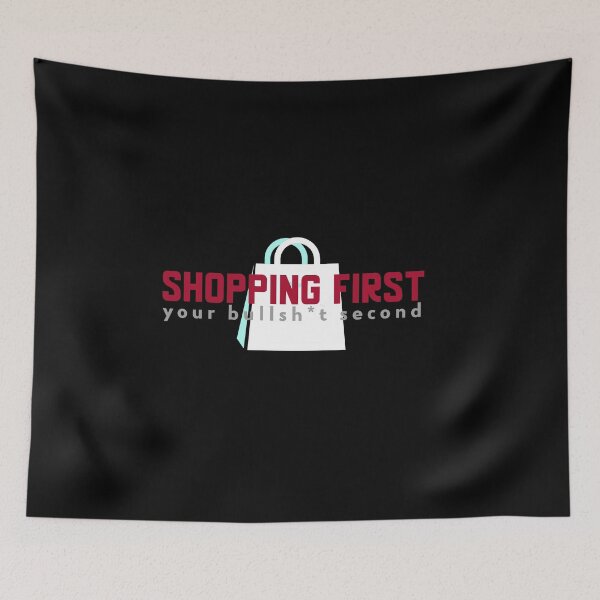 Item preview, Shopping first, your BS second designed and sold by The Snug & Sassy.