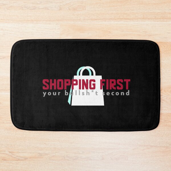 Item preview, Shopping first, your BS second designed and sold by The Snug & Sassy.