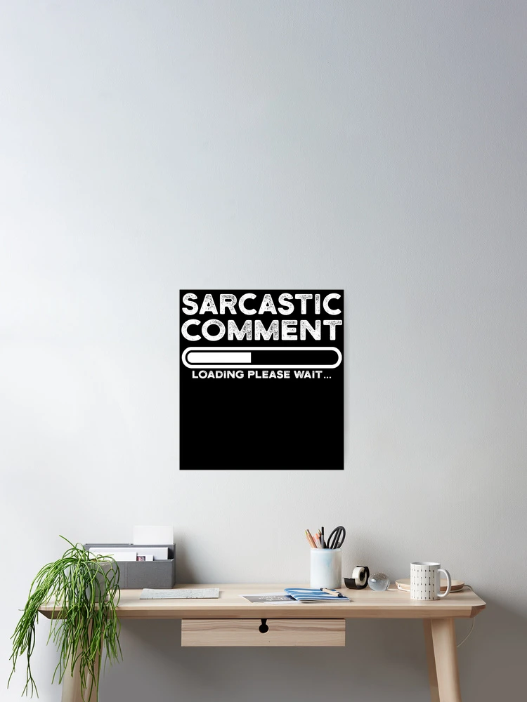 Thumbnail 2 of 3, Poster, sarcastic comment loading please wait designed and sold by CodingForTech.