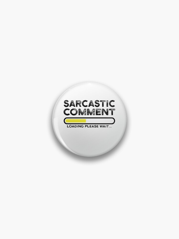 Thumbnail 1 of 3, Pin, sarcastic comment loading please wait designed and sold by CodingForTech.