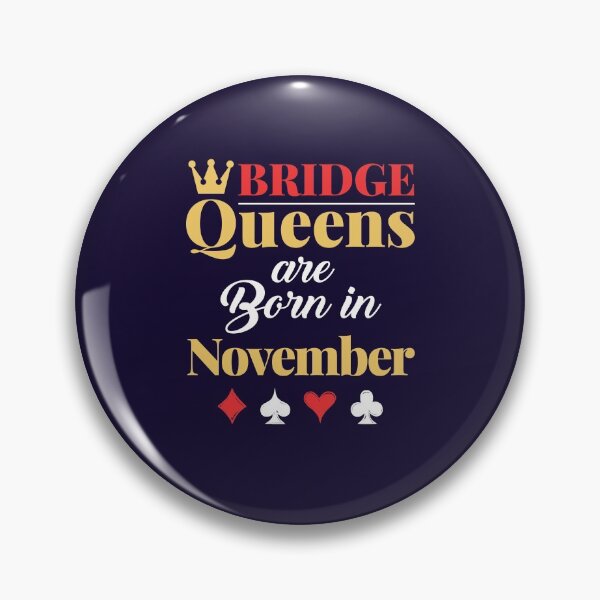 Item preview, Bridge Queens Are Born in November designed and sold by jaygo.