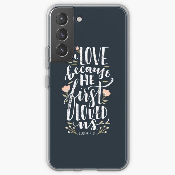 We LOVE because He first loved us Samsung Galaxy Soft Case