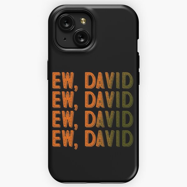 Ew David iPhone Cases for Sale Redbubble