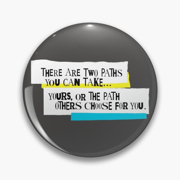 Item preview, There Are Two Paths You Can Take - Your, or The Path Others Choose For You designed and sold by mymymagic.