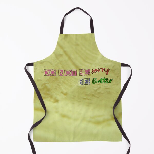 Item preview, Dont be sorry, be BUTTER designed and sold by MoreLikeIt.